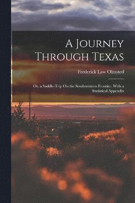 bokomslag Journey Through Texas; Or, a Saddle-Trip On the Southwestern Frontier. With a Statistical Appendix