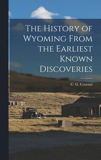 bokomslag The History of Wyoming From the Earliest Known Discoveries