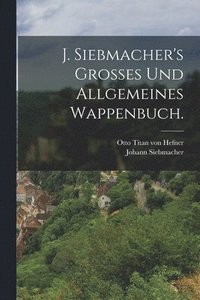 bokomslag J. Siebmacher's Grosses und allgemeines Wappenbuch.