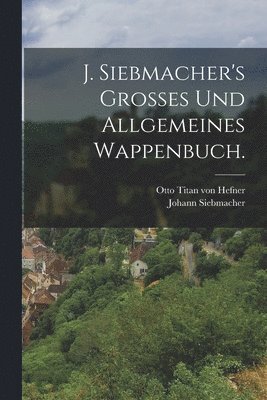 bokomslag J. Siebmacher's Grosses und allgemeines Wappenbuch.