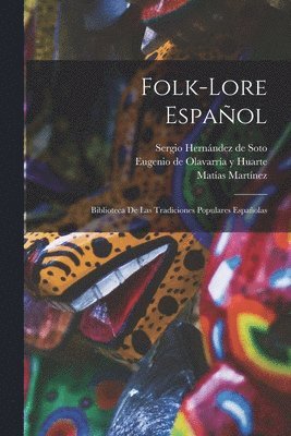 Antonio Machado y Alvarez, Emilia Pardo Bazán, Luis Montoto Y Rautenstrauch - Folk-lore Español, Häftad