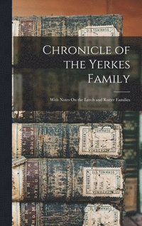 bokomslag Chronicle of the Yerkes Family