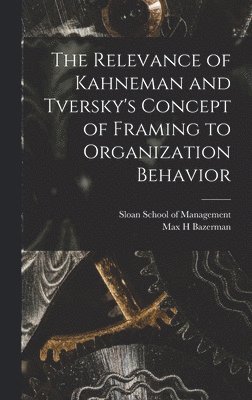 Max H Bazerman, Sloan School Of Management - Relevance of Kahneman and Tversky's Concept of Framing to Organization Behavior, Inbunden