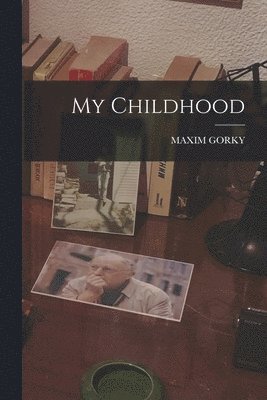 Maxim Gorky - My Childhood, Häftad