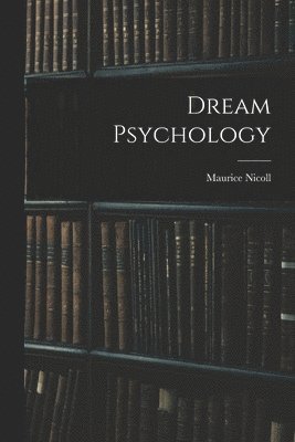 Maurice Nicoll - Dream Psychology, Häftad