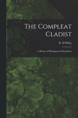 E O Wiley - Compleat Cladist, Häftad
