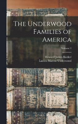 bokomslag The Underwood Families of America; Volume 1