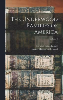 Underwood Families of America; Volume 1