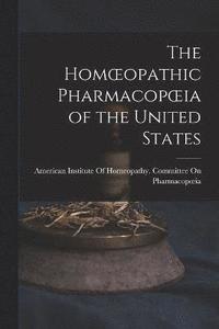 bokomslag The Homoeopathic Pharmacopoeia of the United States