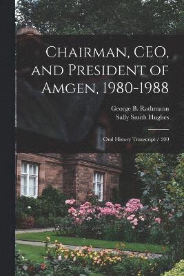 Chairman, CEO, and President of Amgen, 1980-1988 1