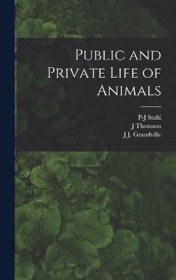 Public and Private Life of Animals 1