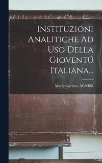 bokomslag Instituzioni Analitiche Ad Uso Della Giovent Italiana...
