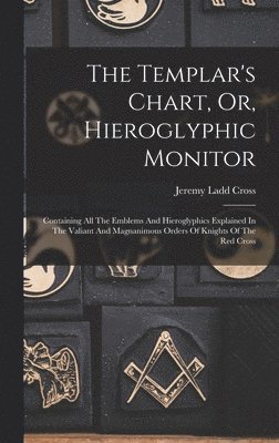 bokomslag The Templar's Chart, Or, Hieroglyphic Monitor