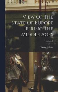 bokomslag View Of The State Of Europe During The Middle Ages; Volume 2