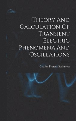 bokomslag Theory And Calculation Of Transient Electric Phenomena And Oscillations