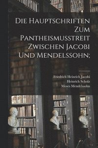 bokomslag Die Hauptschriften Zum Pantheismusstreit Zwischen Jacobi Und Mendelssohn;