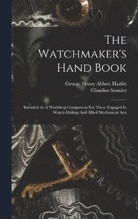 bokomslag The Watchmaker's Hand Book