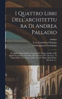 bokomslag I quattro libri dell'architettura di Andrea Palladio