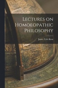 bokomslag Lectures on Homoeopathic Philosophy