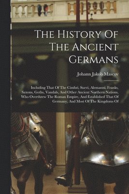 The History Of The Ancient Germans 1