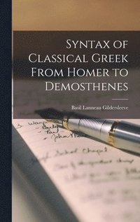 bokomslag Syntax of Classical Greek From Homer to Demosthenes