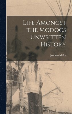 Life Amongst the Modocs Unwritten History 1