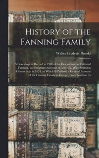 bokomslag History of the Fanning Family