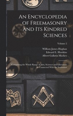 Albert Gallatin Mackey, William James Hughan, Edward L Hawkins - Encyclopedia of Freemasonry and Its Kindred Sciences, Inbunden