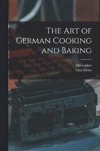 bokomslag The Art of German Cooking and Baking