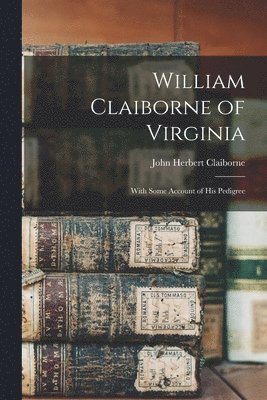 bokomslag William Claiborne of Virginia