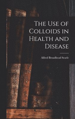 The use of Colloids in Health and Disease 1