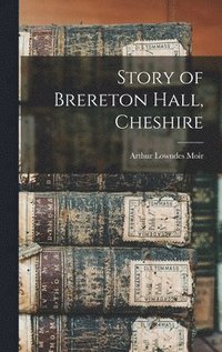 bokomslag Story of Brereton Hall, Cheshire