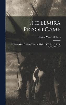 bokomslag The Elmira Prison Camp