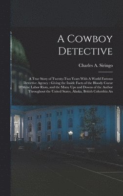 Charles A Siringo, Charles A. Siringo - Cowboy Detective, Inbunden