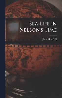 John Masefield - Sea Life in Nelson's Time, Inbunden