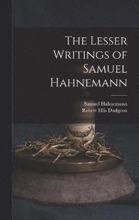 bokomslag The Lesser Writings of Samuel Hahnemann