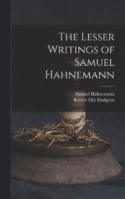 The Lesser Writings of Samuel Hahnemann 1