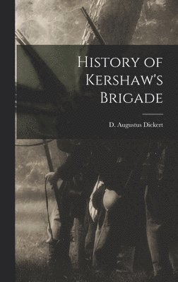 bokomslag History of Kershaw's Brigade