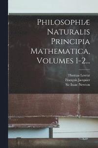 bokomslag Philosophi Naturalis Principia Mathematica, Volumes 1-2...