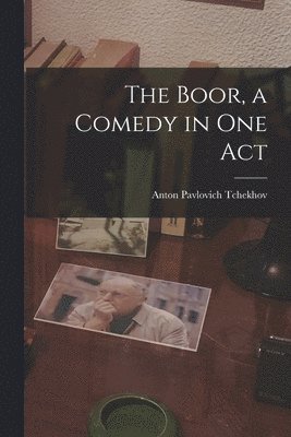 The Boor, a Comedy in One Act 1