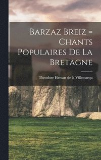 bokomslag Barzaz Breiz = Chants populaires de la Bretagne