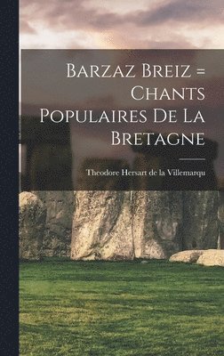 Barzaz Breiz = Chants populaires de la Bretagne 1