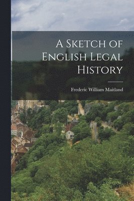 bokomslag A Sketch of English Legal History