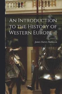 bokomslag An Introduction to the History of Western Europe -I
