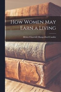 bokomslag How Women May Earn a Living