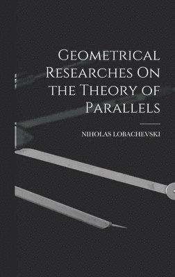 bokomslag Geometrical Researches On the Theory of Parallels