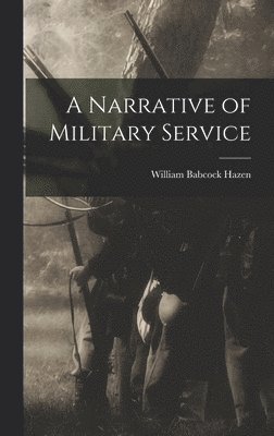 William Babcock Hazen - Narrative of Military Service, Inbunden