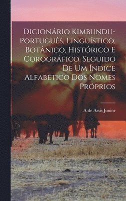 bokomslag Dicionrio kimbundu-portugus, lingustico, botnico, histrico e corogrfico. Seguido de um ndice alfabtico dos nomes prprios