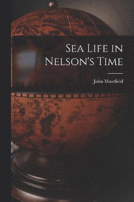 John Masefield - Sea Life in Nelson's Time, Häftad