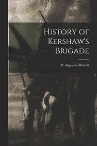 bokomslag History of Kershaw's Brigade